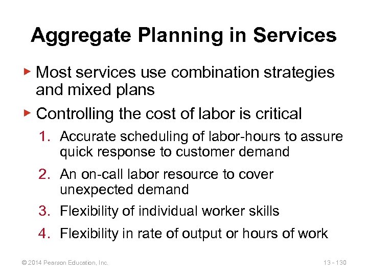 Aggregate Planning in Services ▶ Most services use combination strategies and mixed plans ▶