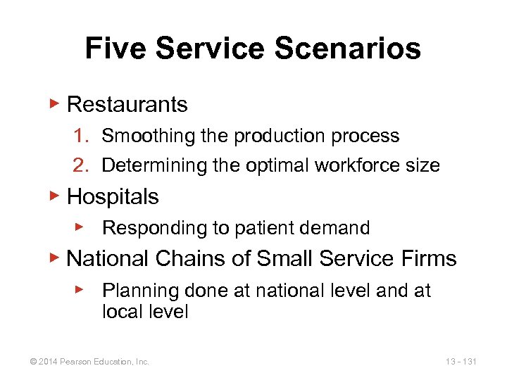 Five Service Scenarios ▶ Restaurants 1. Smoothing the production process 2. Determining the optimal
