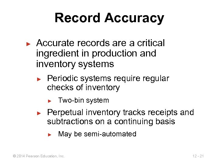 Record Accuracy ► Accurate records are a critical ingredient in production and inventory systems