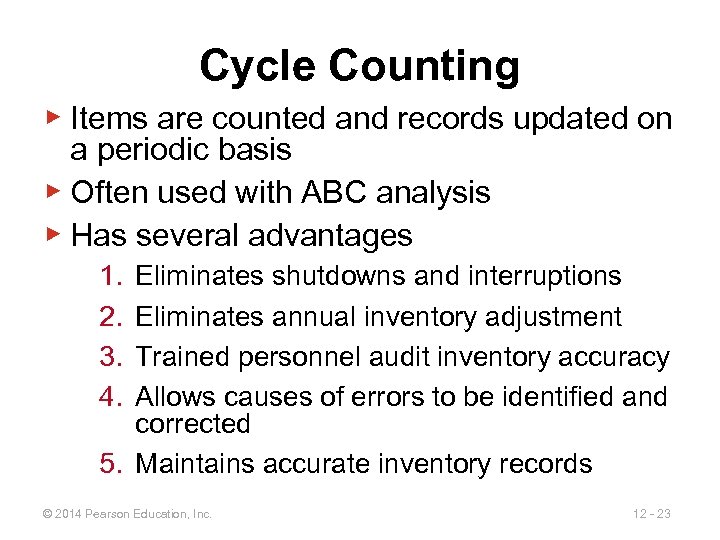 Cycle Counting ▶ Items are counted and records updated on a periodic basis ▶
