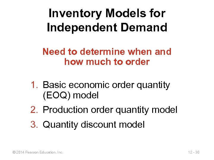 Inventory Models for Independent Demand Need to determine when and how much to order