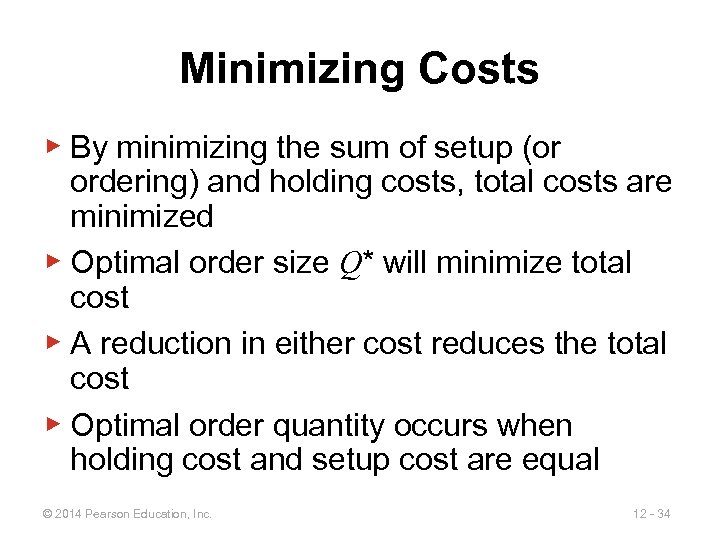 Minimizing Costs ▶ By minimizing the sum of setup (or ordering) and holding costs,