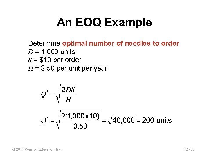 An EOQ Example Determine optimal number of needles to order D = 1, 000