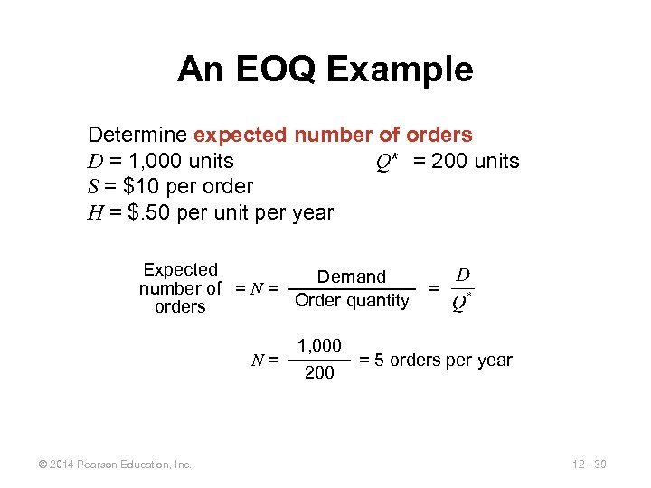 An EOQ Example Determine expected number of orders D = 1, 000 units Q*