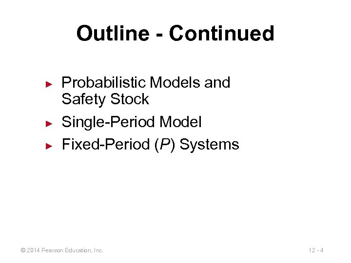 Outline - Continued ► ► ► Probabilistic Models and Safety Stock Single-Period Model Fixed-Period