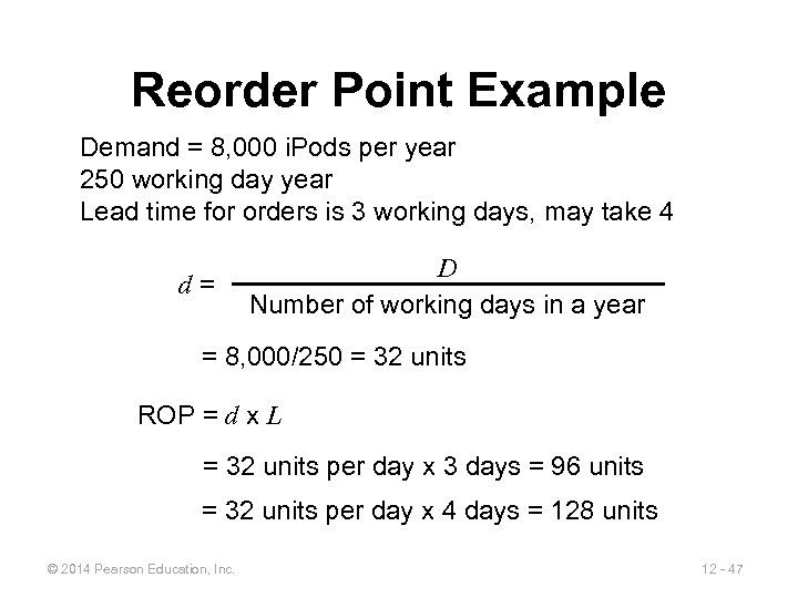 Reorder Point Example Demand = 8, 000 i. Pods per year 250 working day
