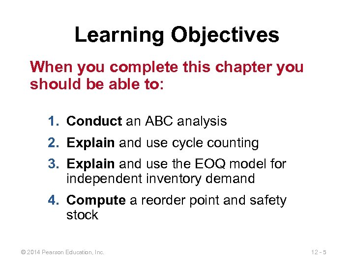 Learning Objectives When you complete this chapter you should be able to: 1. Conduct