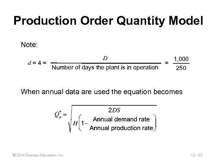 Production Order Quantity Model Note: d=4= D Number of days the plant is in