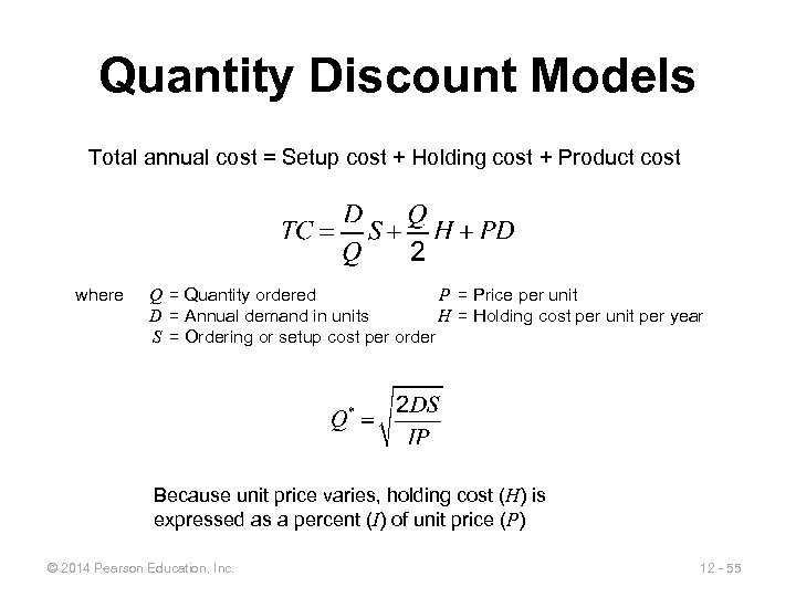 Quantity Discount Models Total annual cost = Setup cost + Holding cost + Product