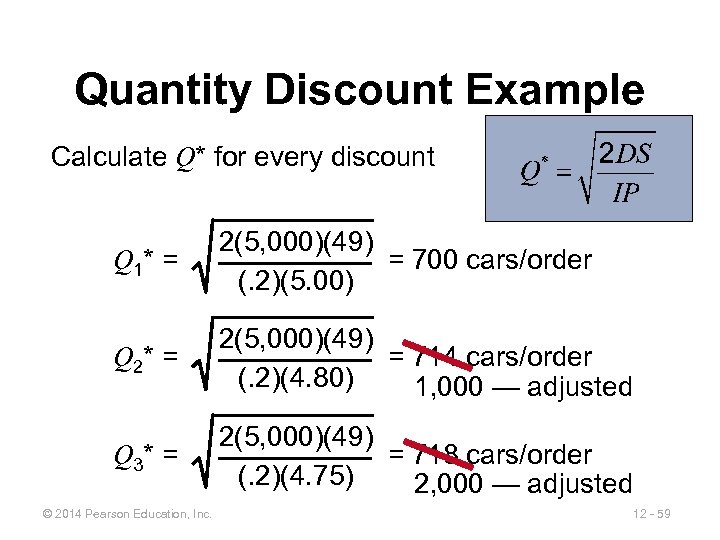Quantity Discount Example Calculate Q* for every discount Q 1* = 2(5, 000)(49) =