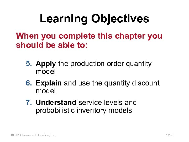 Learning Objectives When you complete this chapter you should be able to: 5. Apply