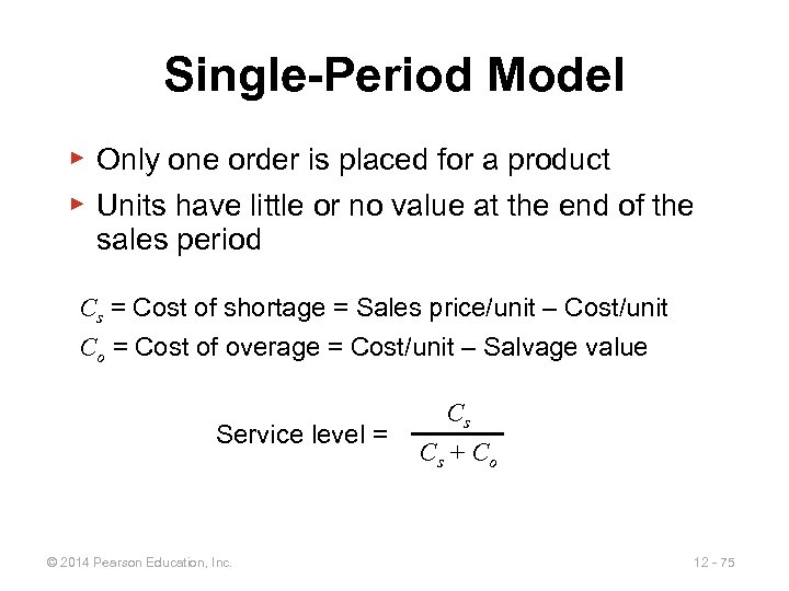 Single-Period Model ▶ Only one order is placed for a product ▶ Units have