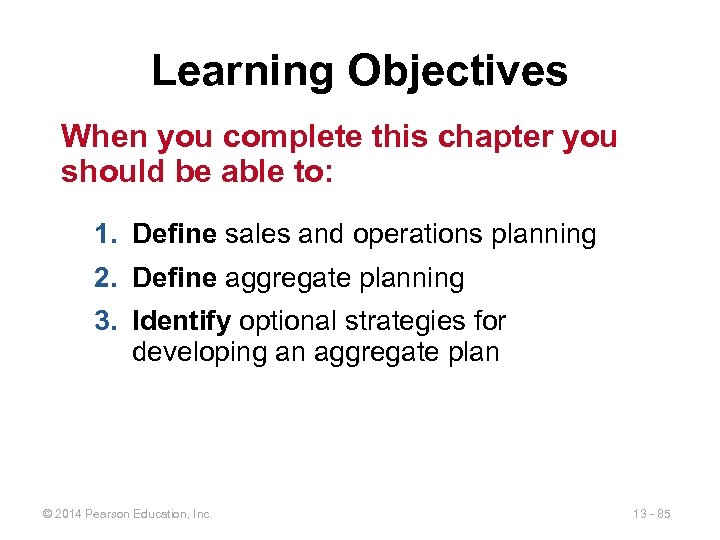 Learning Objectives When you complete this chapter you should be able to: 1. Define