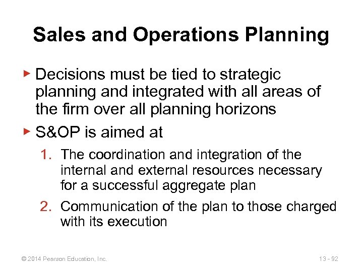 Sales and Operations Planning ▶ Decisions must be tied to strategic planning and integrated
