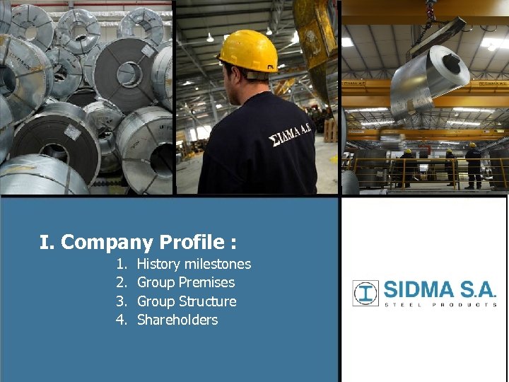 Ι. Company Profile : 1. 2. 3. 4. History milestones Group Premises Group Structure