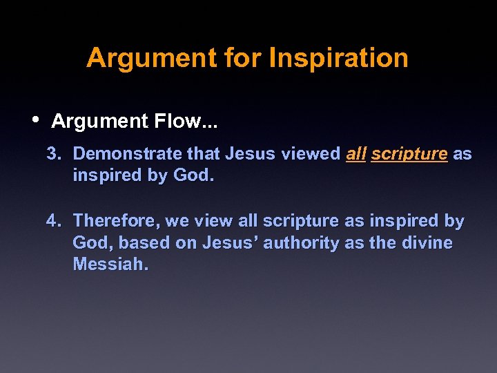 Argument for Inspiration • Argument Flow. . . 3. Demonstrate that Jesus viewed all