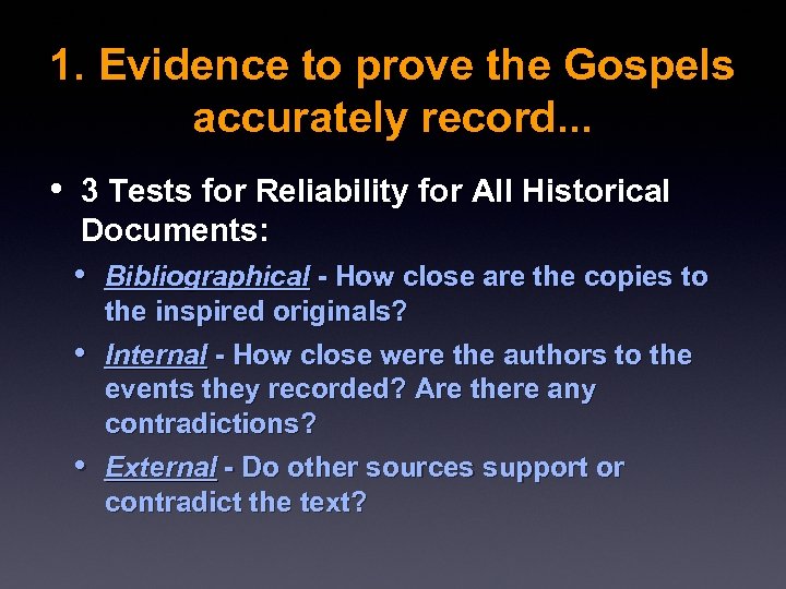 1. Evidence to prove the Gospels accurately record. . . • 3 Tests for