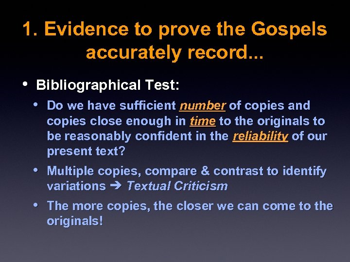 1. Evidence to prove the Gospels accurately record. . . • Bibliographical Test: •