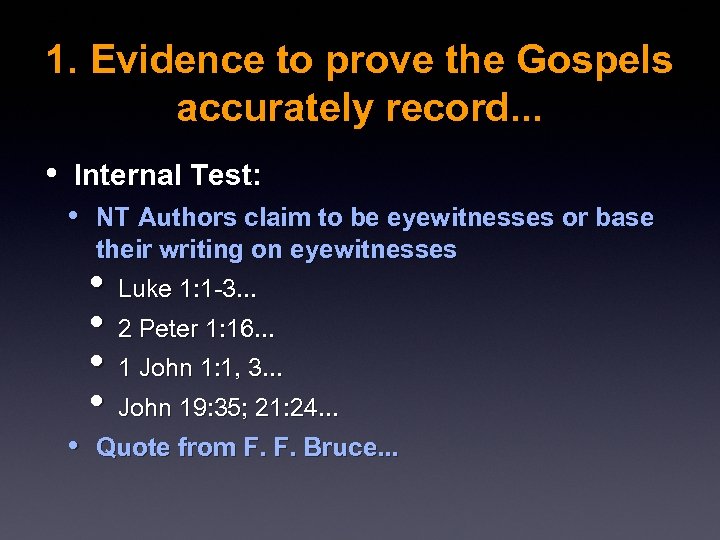 1. Evidence to prove the Gospels accurately record. . . • Internal Test: •