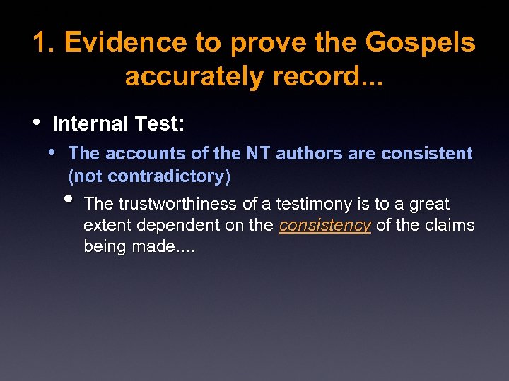 1. Evidence to prove the Gospels accurately record. . . • Internal Test: •