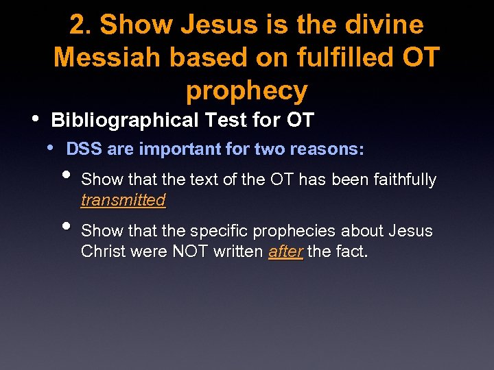 2. Show Jesus is the divine Messiah based on fulfilled OT prophecy • Bibliographical