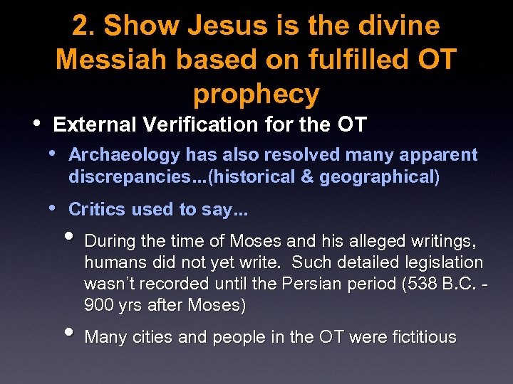 2. Show Jesus is the divine Messiah based on fulfilled OT prophecy • External