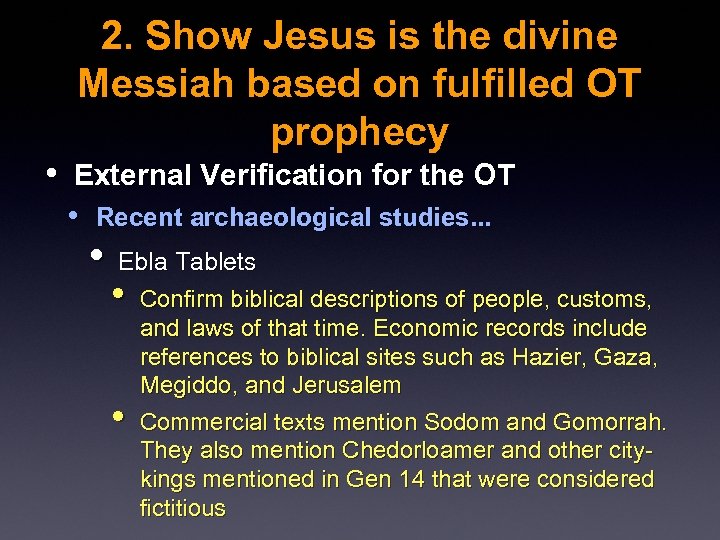 2. Show Jesus is the divine Messiah based on fulfilled OT prophecy • External