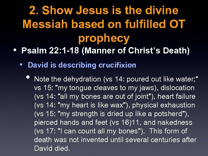 2. Show Jesus is the divine Messiah based on fulfilled OT prophecy • Psalm