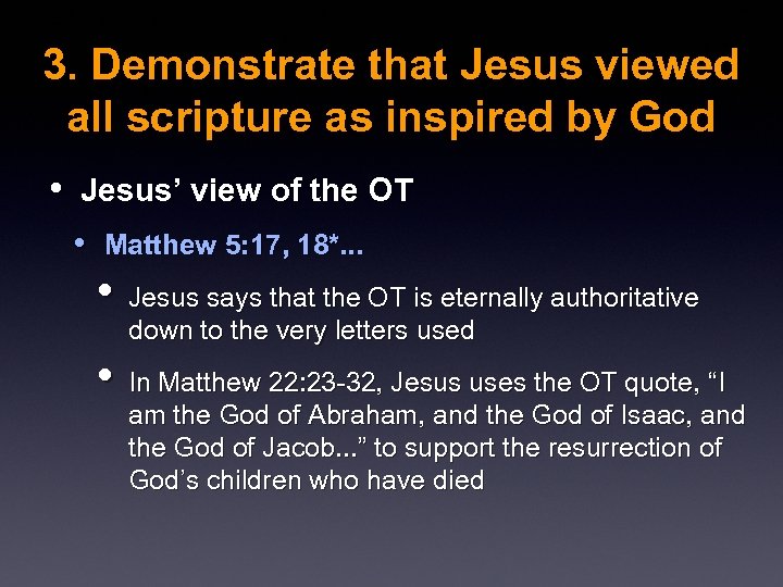 3. Demonstrate that Jesus viewed all scripture as inspired by God • Jesus’ view