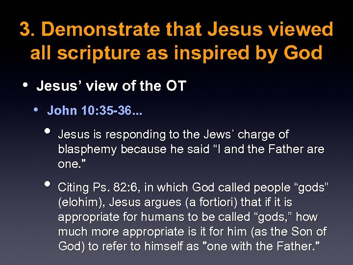 3. Demonstrate that Jesus viewed all scripture as inspired by God • Jesus’ view