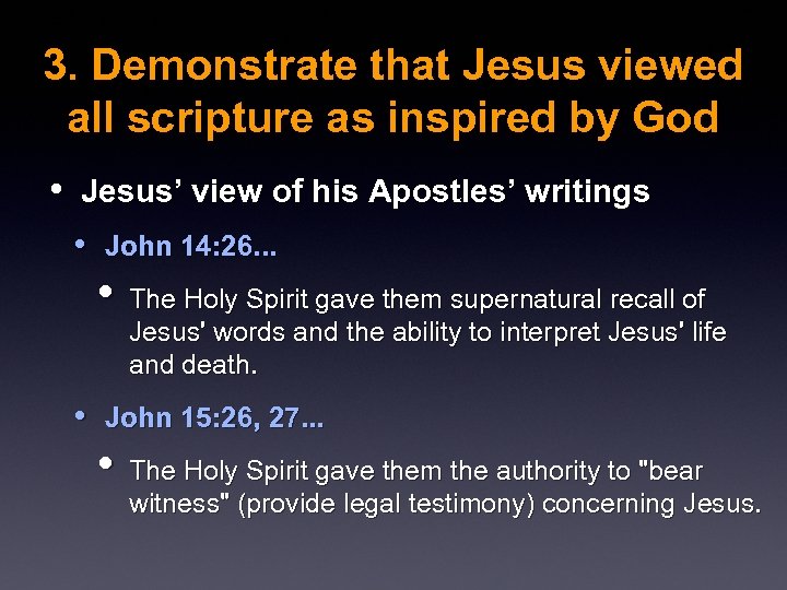 3. Demonstrate that Jesus viewed all scripture as inspired by God • Jesus’ view