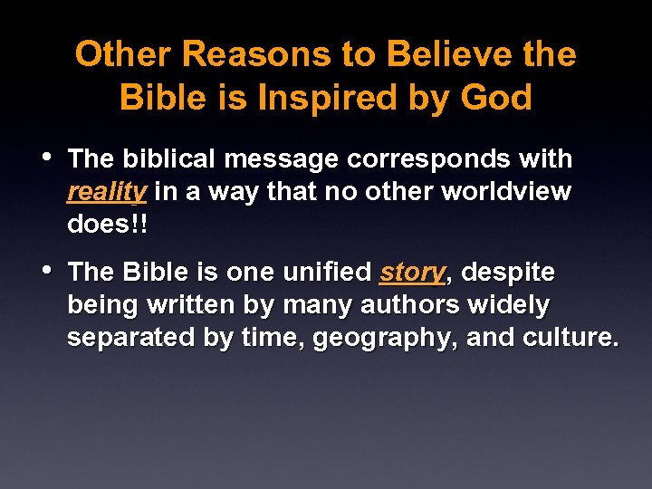 Other Reasons to Believe the Bible is Inspired by God • The biblical message