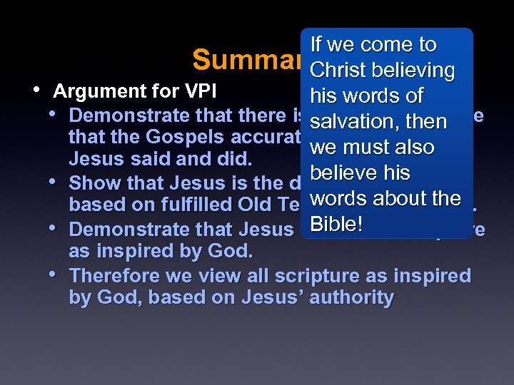 If we come to Summary Christ believing • Argument for VPI his words of