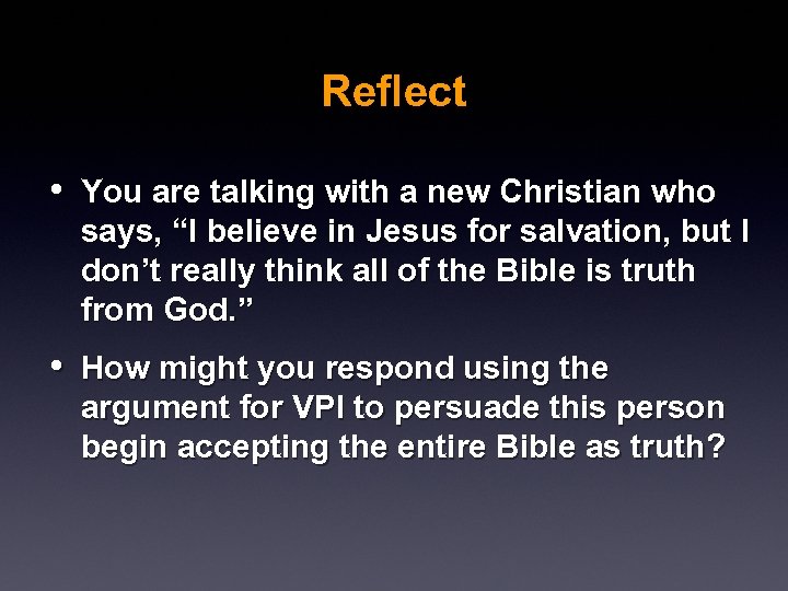 Reflect • You are talking with a new Christian who says, “I believe in