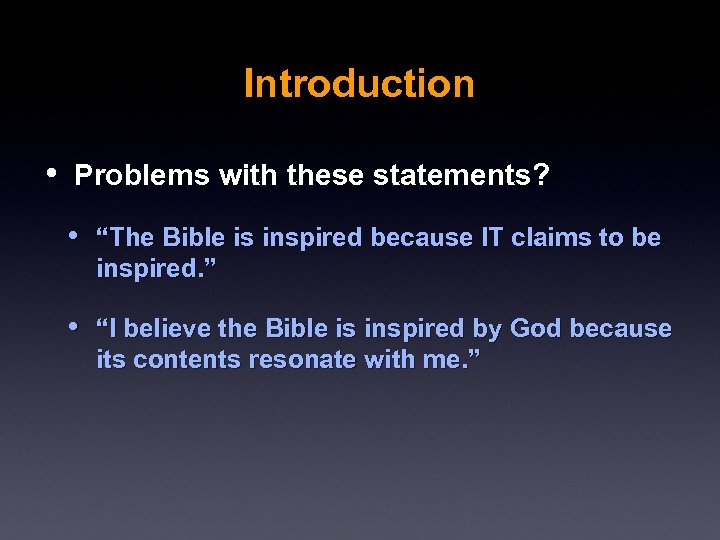 Introduction • Problems with these statements? • “The Bible is inspired because IT claims