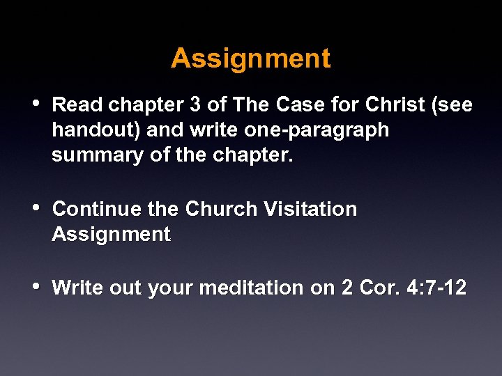 Assignment • Read chapter 3 of The Case for Christ (see handout) and write