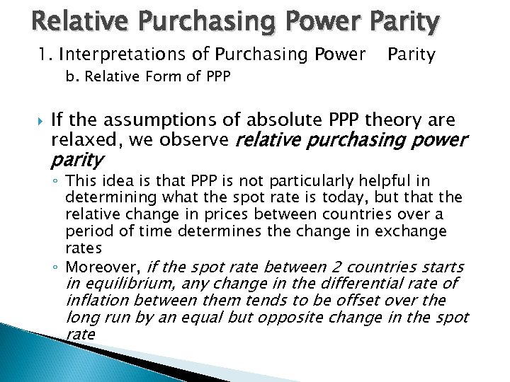 Relative Purchasing Power Parity 1. Interpretations of Purchasing Power b. Relative Form of PPP