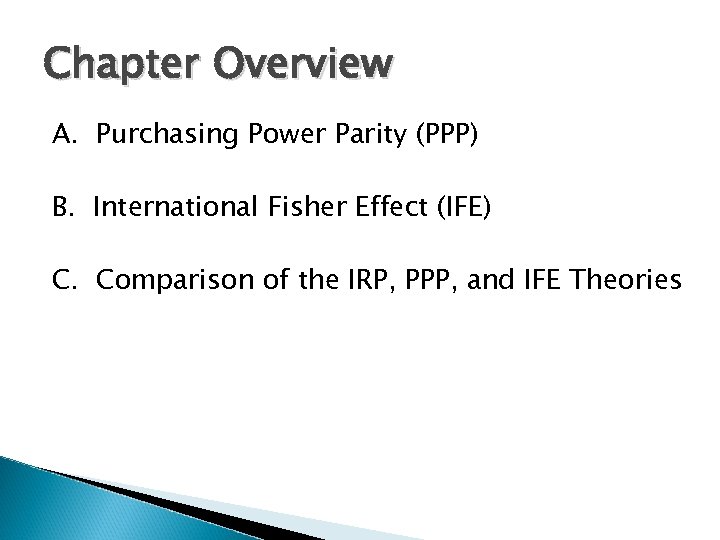 Chapter Overview A. Purchasing Power Parity (PPP) B. International Fisher Effect (IFE) C. Comparison