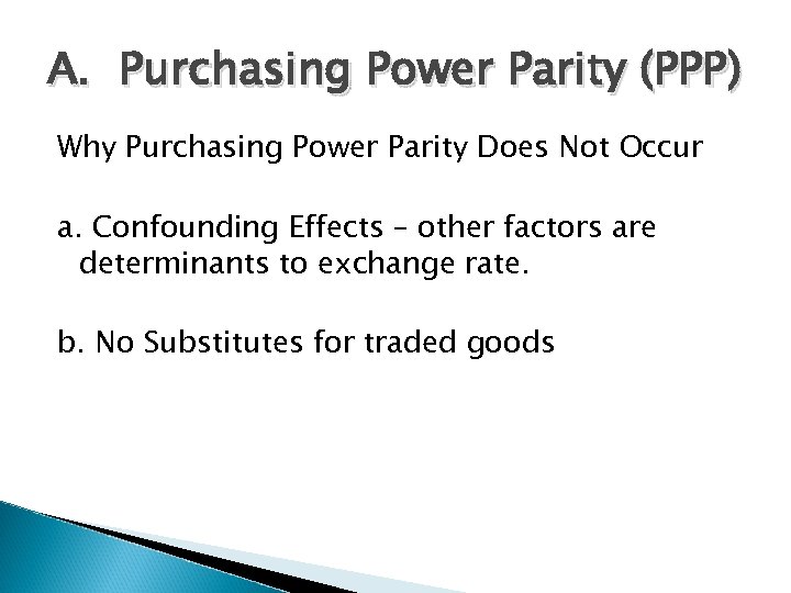 A. Purchasing Power Parity (PPP) Why Purchasing Power Parity Does Not Occur a. Confounding