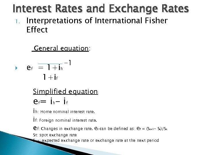 Interest Rates and Exchange Rates 1. Interpretations of International Fisher Effect General equation: ef