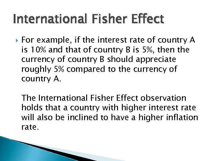 International Fisher Effect For example, if the interest rate of country A is 10%