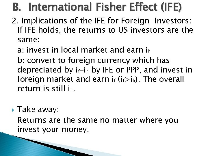 B. International Fisher Effect (IFE) 2. Implications of the IFE for Foreign Investors: If