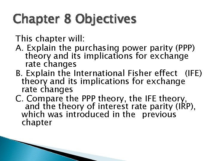 Chapter 8 Objectives This chapter will: A. Explain the purchasing power parity (PPP) theory