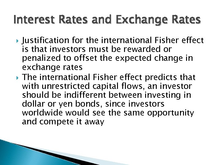 Interest Rates and Exchange Rates Justification for the international Fisher effect is that investors