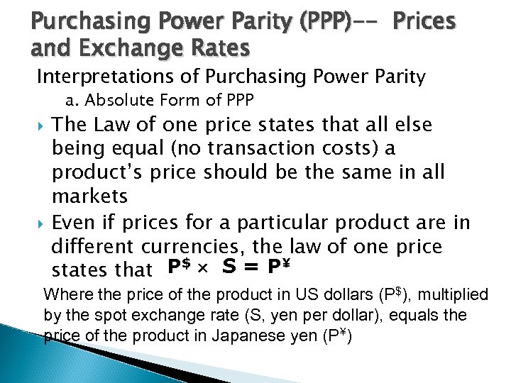 Purchasing Power Parity (PPP)-- Prices and Exchange Rates Interpretations of Purchasing Power Parity a.