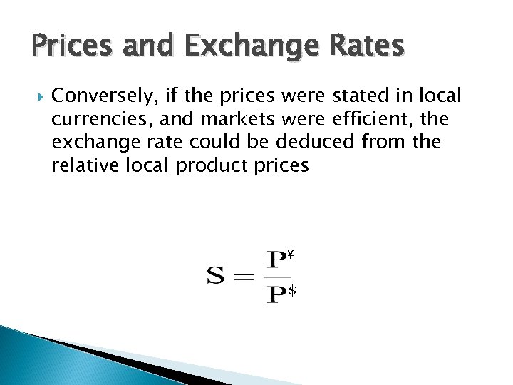 Prices and Exchange Rates Conversely, if the prices were stated in local currencies, and