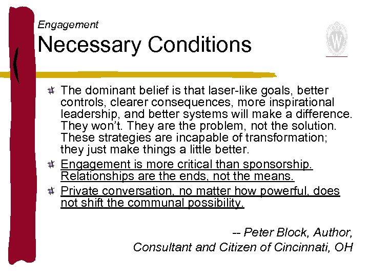 Engagement Necessary Conditions The dominant belief is that laser-like goals, better controls, clearer consequences,