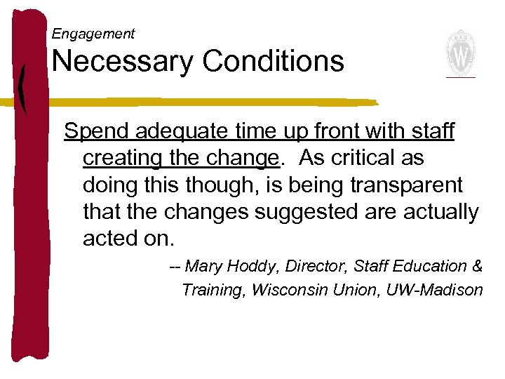 Engagement Necessary Conditions Spend adequate time up front with staff creating the change. As
