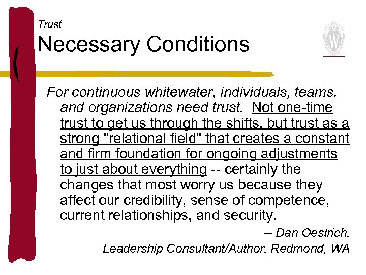 Trust Necessary Conditions For continuous whitewater, individuals, teams, and organizations need trust. Not one-time