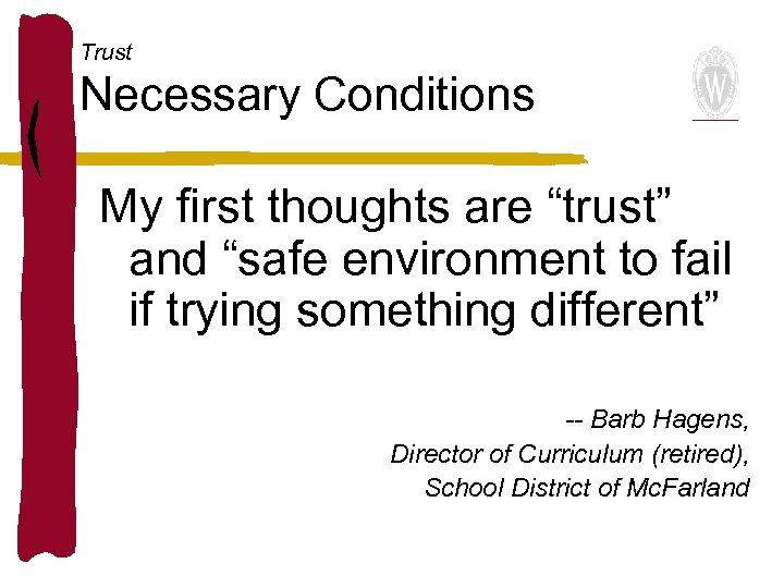 Trust Necessary Conditions My first thoughts are “trust” and “safe environment to fail if